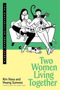 TWO WOMEN LIVING TOGETHER: The big-hearted, bestselling South Korean memoir co-written by two best friends flouting gender norms and societal expectations with their decision to grow old together under one roof. Now at MPHOnline.com.