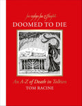 A darkly satirical illustrated guide to death in the Tolkien universe by Tom Racine. DOOMED TO DIE, now at MPHOnline.com.
