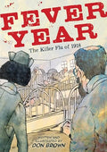 Fever Year: The Killer Flu of 1918: A Graphic Novel - MPHOnline.com