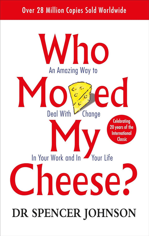 Who Moved My Cheese?: An Amazing Way to Deal with Change in Your Work and in Your Life - MPHOnline.com