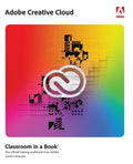 Adobe Creative Cloud Classroom in a Book: Design Software Foundations with Adobe Creative Cloud - MPHOnline.com