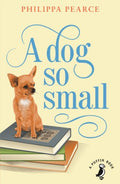 Puffin Modern Classics: A Dog So Small - MPHOnline.com