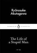 The Life of a Stupid Man by Ryunosuke Akutagawa - Penguin Little Black Classics - MPHOnline.com
