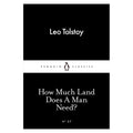 How Much Land Does a Man Need? (Penguin Little Black Classics) - MPHOnline.com