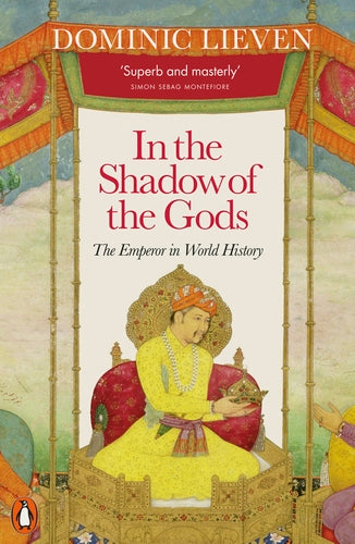 In the Shadow of the Gods: The Emperor in World History - MPHOnline.com