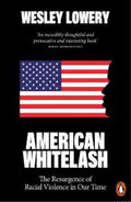 American Whitelash: The Resurgence of Racial Violence in Our Time (9780141997247) - MPHOnline.com