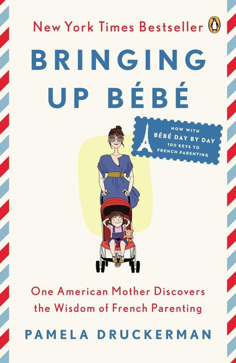 Bringing Up Bébé: One American Mother Discovers the Wisdom of French Parenting - MPHOnline.com