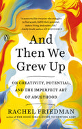 And Then We Grew Up :On Creativity, Potential, and the Imperfect Art of Adulthood - MPHOnline.com