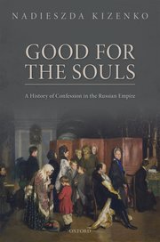 Good for the Souls :A History of Confession in the Russian Empire - MPHOnline.com