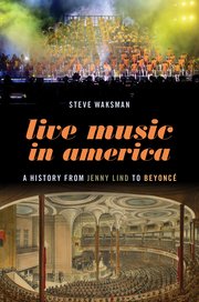 Live Music in America : A History from Jenny Lind to Beyoncé - MPHOnline.com