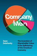 Company Men: The Invention of Shareholder Value and the Splintering of the American Economy - MPHOnline.com