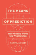 The Means of Prediction: How AI Really Works (and Who Benefits) - MPHOnline.com