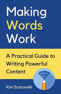 Making Words Work: A Practical Guide To Writing Powerful Content - MPHOnline.com