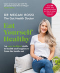 Eat Yourself Healthy An easy-to-digest guide to health and happiness from the inside outt - MPHOnline.com