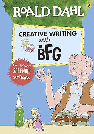 Roald Dahl’s Creative Writing with The BFG: How to Write Splendid Settings - MPHOnline.com