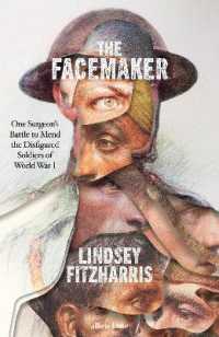 The Facemaker : One Surgeon's Battle to Mend the Disfigured Soldiers of World War I - MPHOnline.com