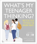 What's My Teenager Thinking?: Practical Child Psychology for Modern Parents - MPHOnline.com