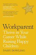Workparent: Thrive in Your Career While Raising Happy Children - MPHOnline.com
