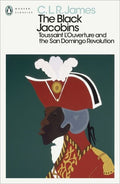 The Black Jacobins: Toussaint L'Ouverture and the San Domingo Revolution ( Penguin Modern Classic)s - MPHOnline.com