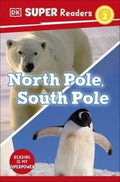 North Pole, South Pole (DK Super Readers Level 2) - MPHOnline.com