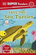 Save the Sea Turtles (DK Super Readers Pre-Level) - MPHOnline.com