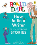 Roald Dahl: How to be a Writer - Splendiferous Stories - MPHOnline.com