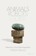 Animals, Robots, Gods: Adventures in the Moral Imagination - MPHOnline.com