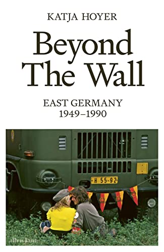 Beyond the Wall : East Germany, 1949-1990 - MPHOnline.com