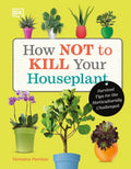 How Not to Kill Your Houseplant: Survival Tips for the Horticulturally Challenged (Updated Edition) - MPHOnline.com