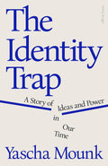 The Identity Trap: A Story of Ideas and Power in Our Time (OP) - MPHOnline.com
