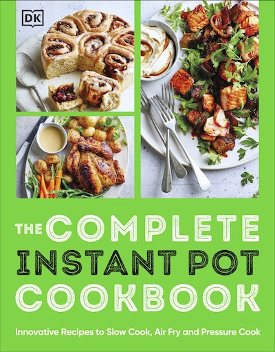 The Complete Instant Pot Cookbook: Innovative Recipes to Slow Cook, Bake, Air Fry and Pressure Cook - MPHOnline.com