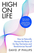 High on Life: How to Naturally Harness the Power of Six Key Hormones and Revolutionise Yourself - MPHOnline.com