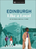 Edinburgh Like a Local: By the People Who Call It Home (Local Travel Guide) - MPHOnline.com