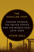 The Achilles Trap: Saddam Hussein, the United States and the Middle East, 1979-2003 - MPHOnline.com