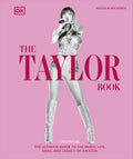 The Taylor Book: The Ultimate Guide to the Music, Life, Eras, and Legacy of an Icon - DK - MPHOnline.com