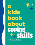 A Kids Book About Coping Skills (HC) - MPHOnline.com