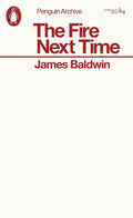 The Fire Next Time (Penguin Archive) - MPHOnline.com