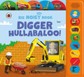 Digger Hullabaloo! (A Ladybird Big Noisy Book) - MPHOnline.com