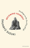 Becoming Yourself: Teachings on the Zen Way of Life (UK edition) - MPHOnline.com
