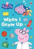 Peppa Pig: When I Grow Up (Sticker Activity Book) - Ladybird UK - MPHOnline.com
