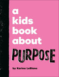 A Kids Book About Purpose (HC) - MPHOnline.com