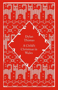 A Child's Christmas in Wales (Penguin Clothbound Classics) HB - MPHOnline.com