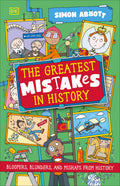 The Greatest Mistakes in History: Bloopers, Blunders, and Mishaps from History - DK Children UK - MPHOnline.com