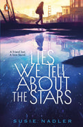 LIES WE TELL ABOUT THE STARS by Susie Nadler: A gorgeous debut YA about friendship, grief, and new beginnings set in near-future San Francisco in the aftermath of a catastrophic earthquake and on the cusp of the first human mission to Mars. Now at MPHOnline.com.