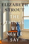 With exquisite prose and profound insight, Elizabeth Strout captures the way grief reverberates through decades, the comfort found in deep friendships and the freedom that comes when we break free of our secrets in THE THINGS WE NEVER SAY, now at MPHOnline.com.