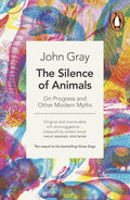 The Silence of Animals: On Progress and Other Modern Myths - MPHOnline.com