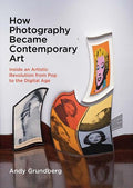How Photography Became Contemporary Art : Inside an Artistic Revolution from Pop to the Digital Age - MPHOnline.com
