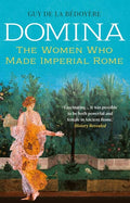 Domina: The Women Who Made Imperial Rome - MPHOnline.com