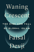 Waning Crescent: The Rise and Fall of Global Islam - MPHOnline.com