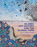 Islamic Art History and the Global Turn: Theory, Method, Practice - MPHOnline.com